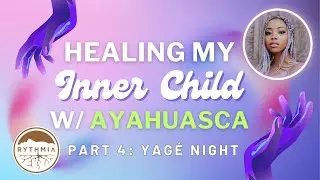Healing My Inner Child with Ayahuasca! | Yag&eacute; Night at Rythmia!