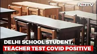Delhi School Student, Teacher Test Positive, Classmates Sent Home