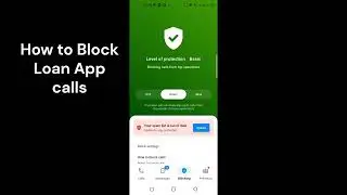 Lesson 6: How to Block Loan App calls