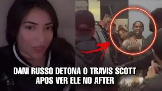 DANI RUSSO detona o TRAVIS SCOTT&hellip;