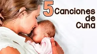 Canci&oacute;n de Cuna ✫ 5 Canciones de Cuna para Dormir Beb&eacute;s ✫ Con Letra ✫ Nanas ✫#