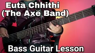 The Axe - Euta Chithi Ko Sahara Le Bass Guitar Lesson | Nepali Bass Guitar Lesson