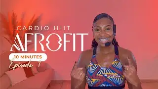 AFROFIT CARDIO HIIT l ÉPISODE 1l DANSE & FITNESS l 10 MINS