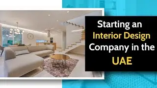Start your Interior Design Company in the UAE | How to Start Interior Design Business