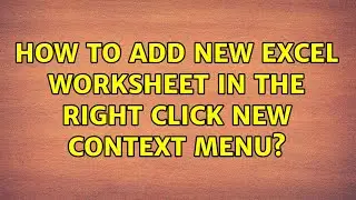 How to add New Excel Worksheet in the Right Click New context menu?