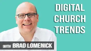 Digital Church Trends with Brad Lomenick