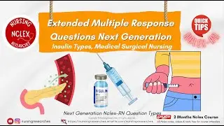 Extended Multiple Response  Next Generation Nclex RN Question Types, Insulin Types, Medical Surgical