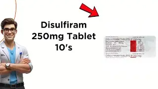 Disulfiram 250mg Tablet Uses | Side Effects & Dosage 💊