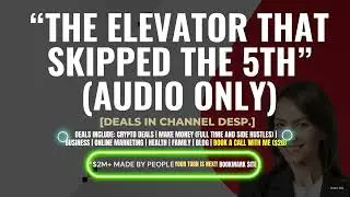 &ldquo;The Elevator That Skipped the 5th&rdquo; (Audio Only)