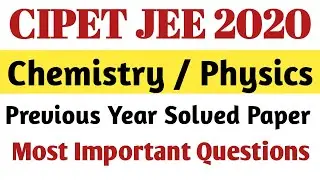 CIPET JEE 2020 | Previous Year Solved Paper | CIPET JEE Solved paper | Science Important Questions