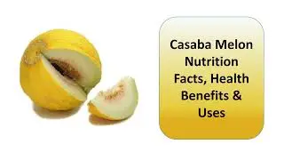 Casaba Melon Nutrition Facts, Health Benefits & Uses