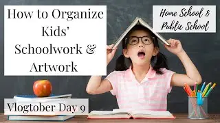 How to Organize Kid&rsquo;s School Work & Art Work - Home School or Public School - Vlogtober Day 9