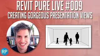 Revit Pure Live #009 &mdash; создание великолепных презентационных видов