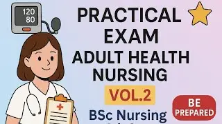 Practical Exam Guide 🔥 Adult Health Nursing Vol. 2 | BSc Nursing 4th Sem | University Exam 2025 ✨