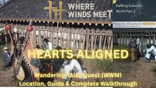 Where Winds Meet - Hearts Aligned | Wandering Tales Quest Location, Guide & Complete Walkthrough