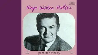 Hugo Winterhalter Goes Latin Medley: Granada / Vaya Con Dios / Ectasy Tango / Delicado /...