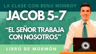 La Clase con Benji Monroy | &ldquo;El Se&ntilde;or trabaja con nosotros&rdquo; | Jacob 5-7