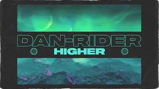 Dan-Rider - Higher (Official Visualiser)