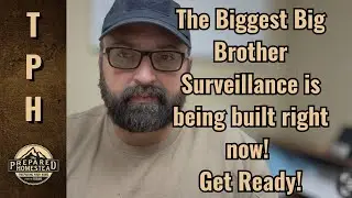 The Biggest Big Brother Surveillance State is being built right now! Get Ready! 