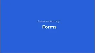 Feature Walk-through: Forms