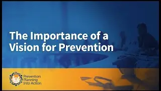 Prevention Planning Roundtable: The Importance of a Vision for Prevention