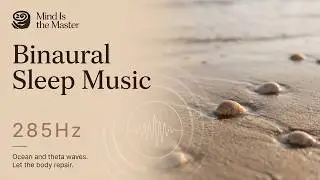 Binaural Sleep Music - Ocean Sounds & Theta Waves - Centered on 285Hz