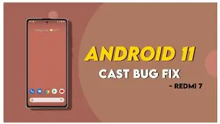 Android 11 Cast Problem Fix in Redmi 7/Y3 | Android 12 Stable?