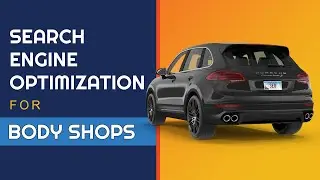 Auto Body Marketing: Search Engine Optimization for Body Shops