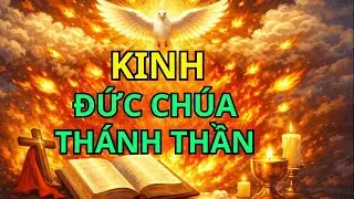 Kinh Đức Ch&uacute;a Th&aacute;nh Thần | Xin Ơn Soi S&aacute;ng & Đổi Mới T&acirc;m Hồn | Maria Hiền Lương