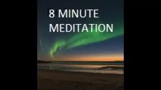 8 Minute Meditation Music For Healing Stress / Calm The Mind / Soothe The Soul / Northern Lights