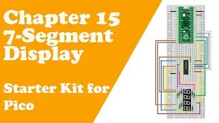 Chapter 15 74HC595 & 7-Segment Display - Starter Kit for Pico