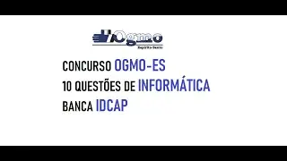 Concurso OGMO-ES - 10 Quest&otilde;es de INFORM&Aacute;TICA - Banca IDCAP