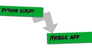 how to convert python script to mobile app.