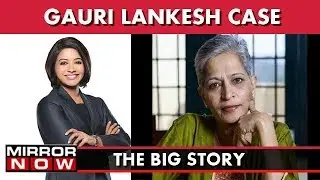 Who Killed Gauri Lankesh? , 13 Yr Old's Abortion Plea Approved I The Big Story