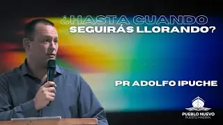 Pastor Alfredo Ipuche - &iquest;Hasta cuando seguir&aacute;s llorando?