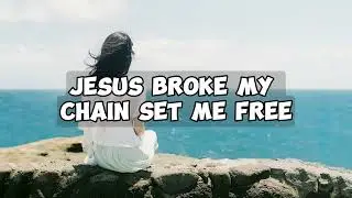 Jesus Broke My Chains (Official Lyric Video) - Bridge