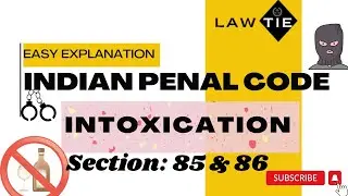 Section 85 & 86 | Intoxication | IPC| Related case laws | Easy explanation | @LAWTIE1