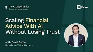 Scaling Financial Advice With AI Without Losing Trust with David Snider