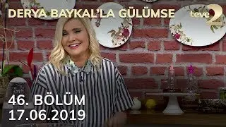 Derya Baykal'la Gülümse 46. Bölüm - 17 Haziran 2019 FULL BÖLÜM İZLE!