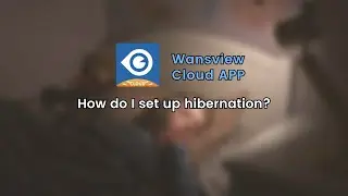 How to Set Up Hibernation in Wansview Cloud App?