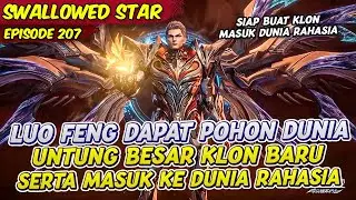 LUO FENG UNTUK BESAR DAPAT POHON DUNIA UNTUK KLON BARUNYA | SWALLOWED STAR | EPS 207