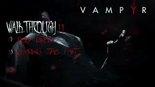 Vampyr | Walkthrough 11 - Main Quests 