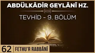 62- Abdülkadir Geylani - Fethur Rabbani - Tevhid - 9. Bölüm