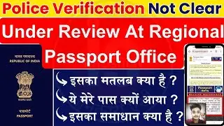 Police Verification Is Not Clear And it's Under Review At Regional Passport Office, What Should I Do