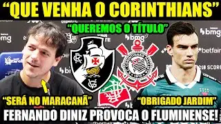 &ldquo;QUEREMOS O T&Iacute;TULO DA COPA DO BRASIL&rdquo; FERNANDO DINIZ PROVOCA FLUMINENSE! VASCO X CORINTHIANS FINAL