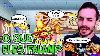 Os Golpes de STREET FIGHTER 2 - O que eles Falam? - Parte 2