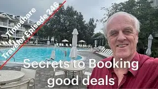 Secrets to Booking good deals... Timeshare Traveler Episode 246