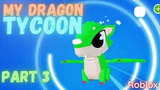 Part 3/8 My Dragon Tycoon on Roblox. Gameplay by Astros Farm