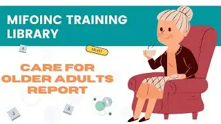MIFOinc Training Library - Use of the Care for Older Adults Report