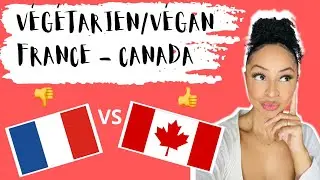 ETRE VEGETARIEN / VEGAN EN FRANCE VS AU CANADA